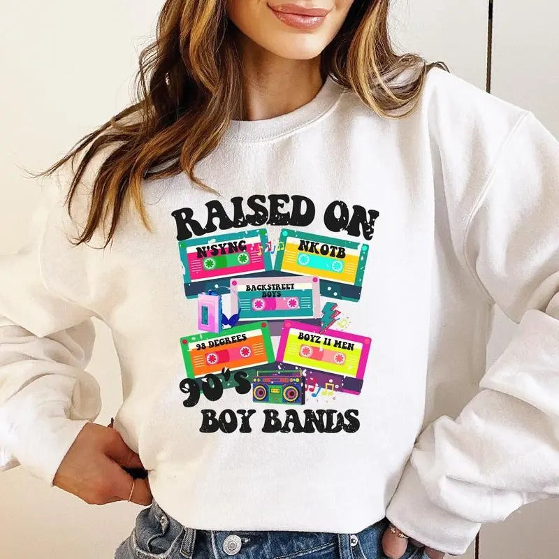 Raised On 90's Boy Bands Tshirt Sweatshirt, 90's Lover Shirt, Motivational Tee, Unisex Sweater Pullover Tee Hoodie