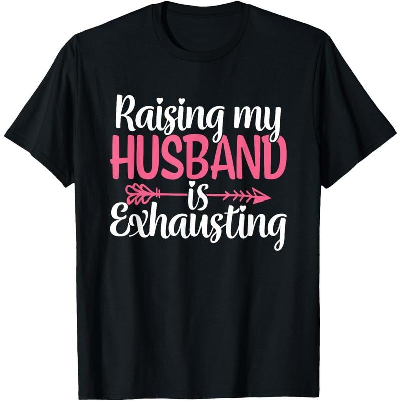 Raising my Husband is Exhausting Joke Wife Funny Saying T-Shirt made in usa Hoodie Sweatshirt | PrintMintTees.com