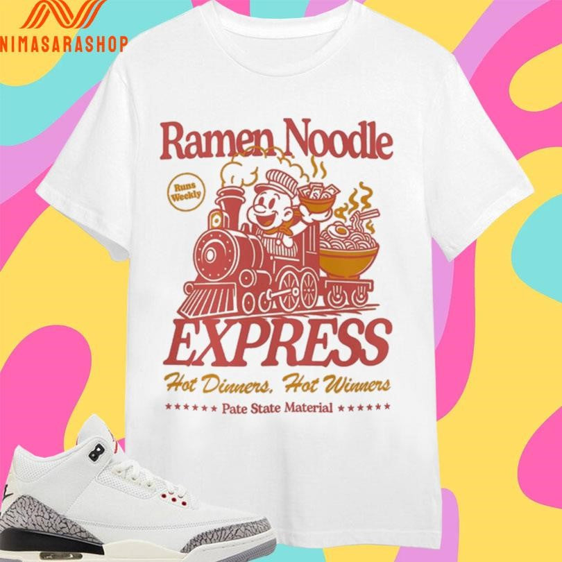 Ramen Noodle Express Hot Dinners Hot Winners Pate State Material Shirts