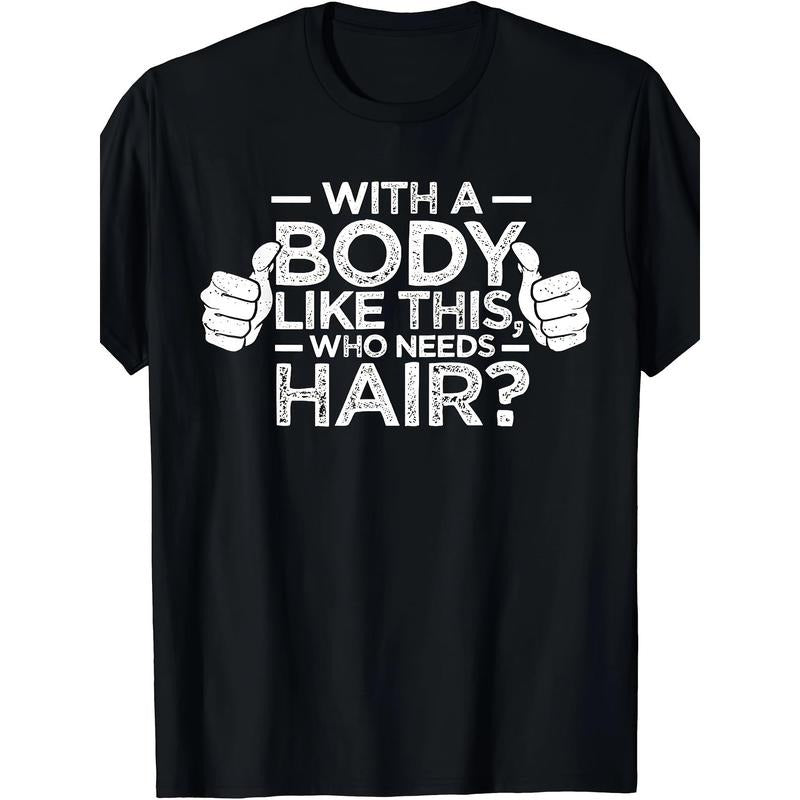 Ready Stock with A Figure Like That, A Bald Man Who Needs A Hair Shirt Daddy Gift T-shirt S-3XL made in usa Hoodie Sweatshirt