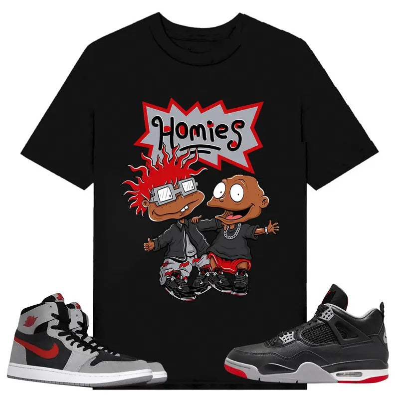 Real Homies, Shirt to match A J 1 High Zoom CMFT 2 Fire Red Cement Grey, A J 4 Bred, Shirt to matching Sneaker Hoodie...
