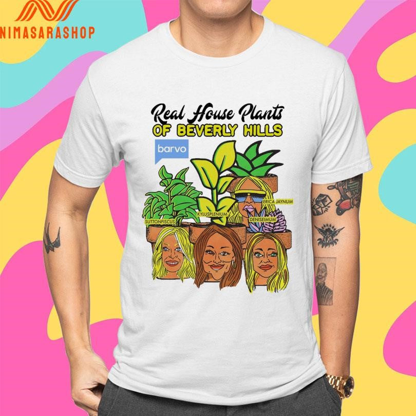 Real House Plants Of Beverly Hills Shirts