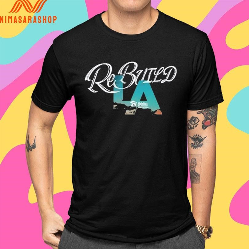 Rebuild La Habitat For Humanity Shirts