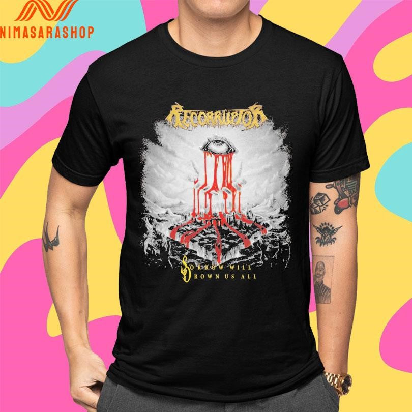 Recorruptor Sorrow Will Drown Us All Shirts
