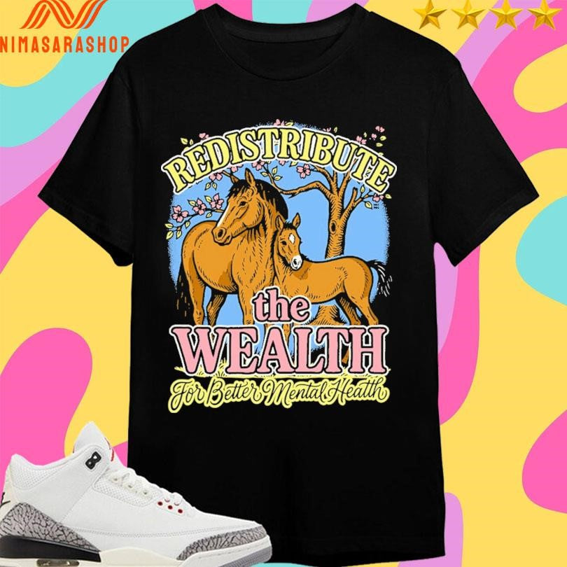 Redistribute The Wealth For Better Mental Health Shirts