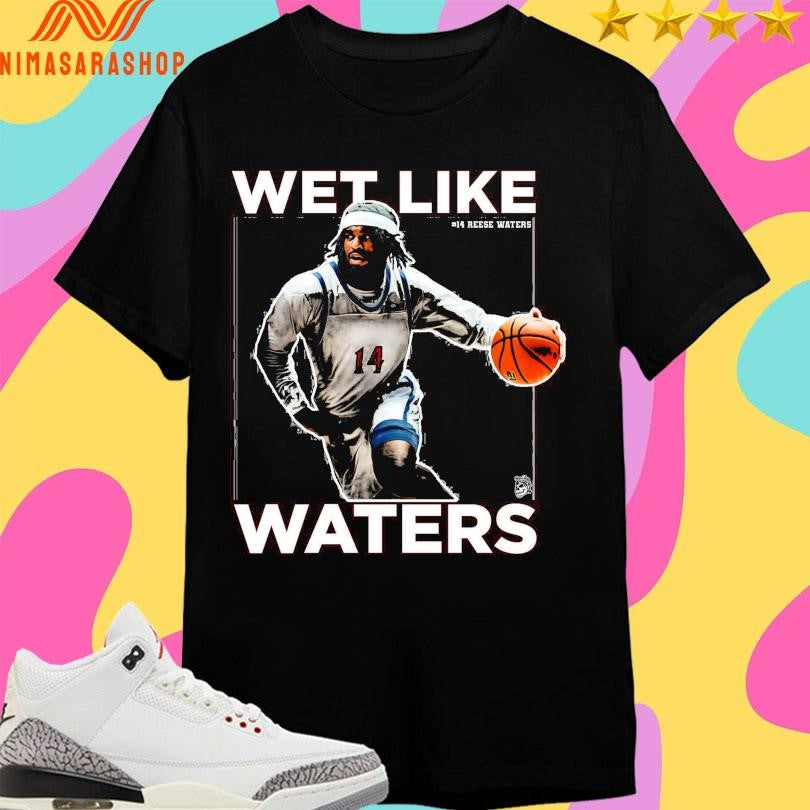 Reese Waters 14 Wet Like Waters Shirts