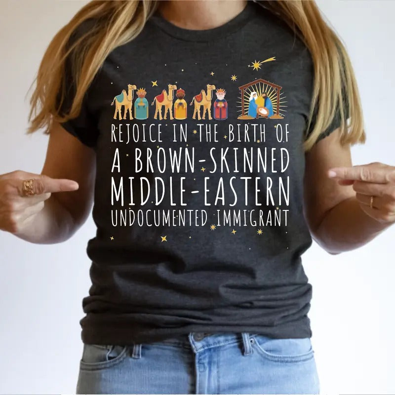 Rejoice In the Birth Of A Brown Skinned Immigrant Christmas T Shirt Hoodie Sweatshirt | PrintMintTees.com