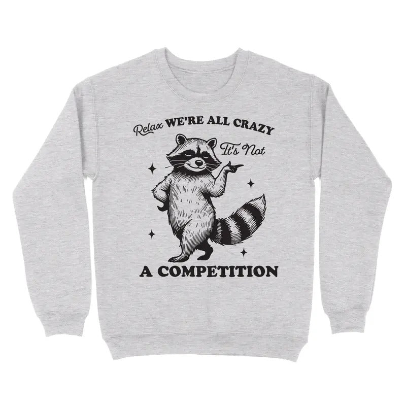 Relax, We're All Crazy Crewneck Sweatshirt Shirt Hoodie | PrintMintTees.com