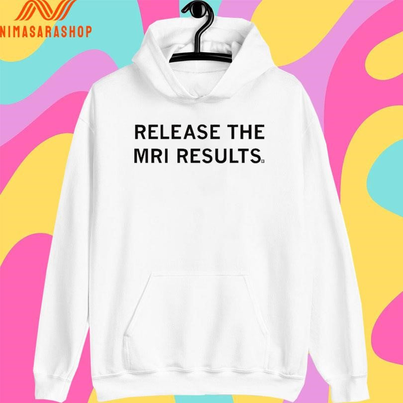 Release The Mri Results Shirts