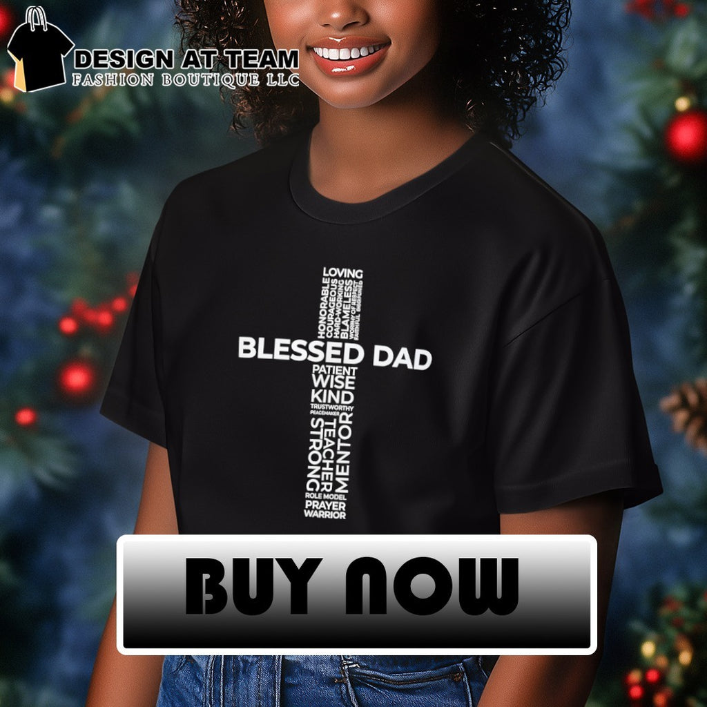 Religious Cross Blessed Dad Loving Honorable Courageous Hard Working shirt