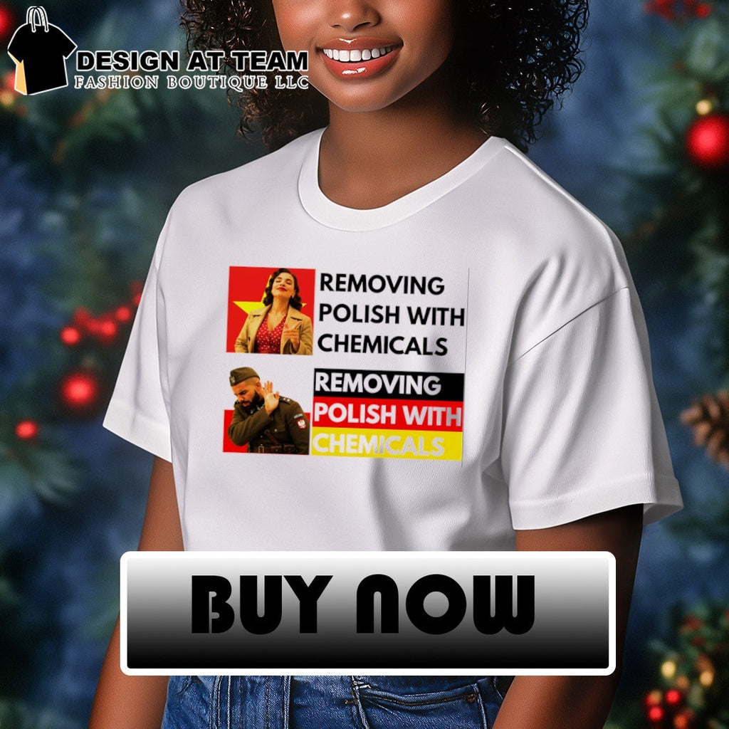 Removing Polish With Chemicals Removing Polish With Chemicals Poland shirt
