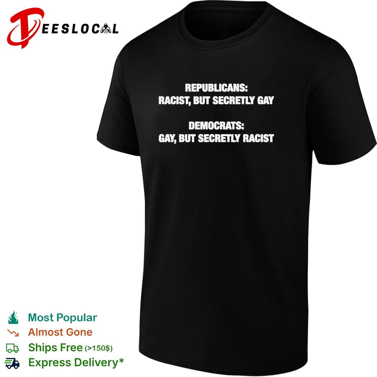 Republicans racist but secretly gay Democrats gay but secretly racist political shirt