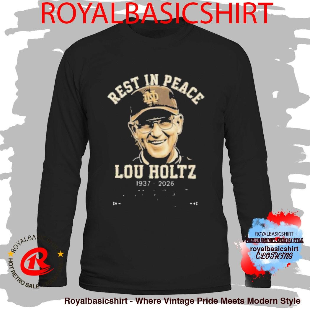 Rest In Peace Lou Holtz 1937 2026 Notre Dame Legendary Coach Tribute Shirt