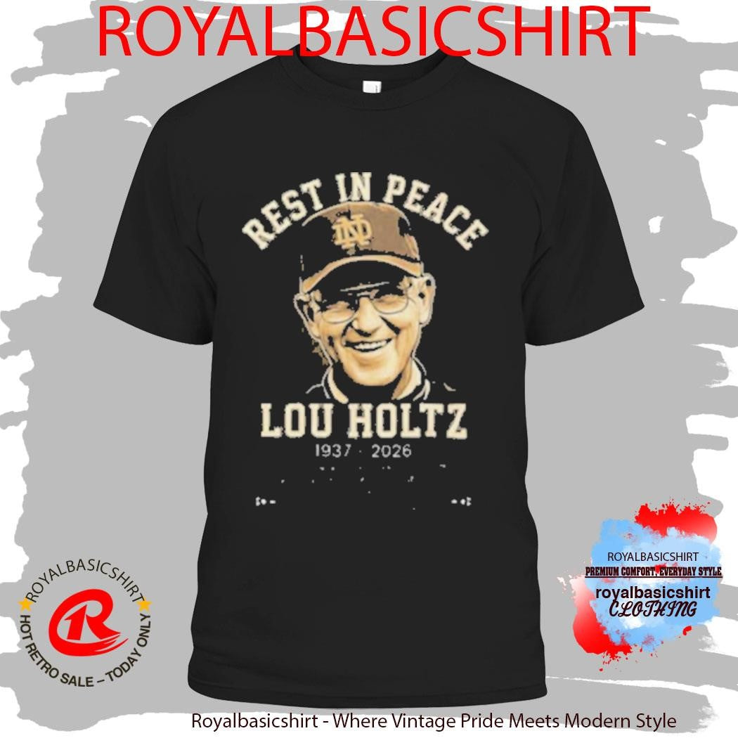 Rest In Peace Lou Holtz 1937 2026 Notre Dame Legendary Coach Tribute Shirt