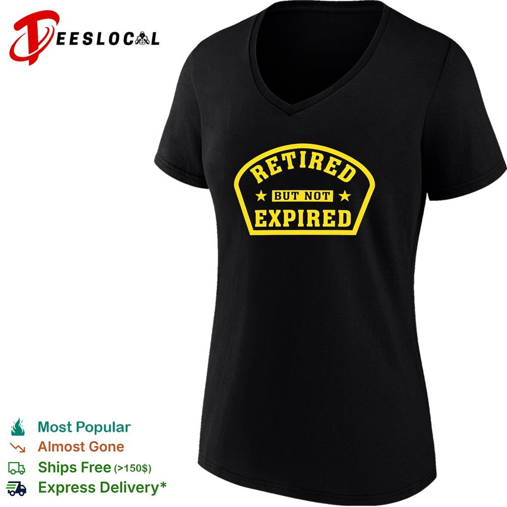 Retired but not expired shirt
