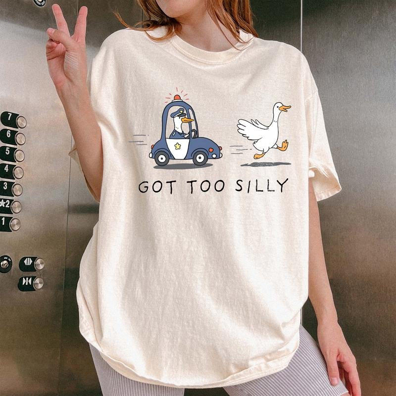 Retro Goose Shirt, Got Too Silly Shirt, Adult Humor Shirt, Aesthetic Women Gift, Meme Goose Tee, Sarcastic Goose Tee...