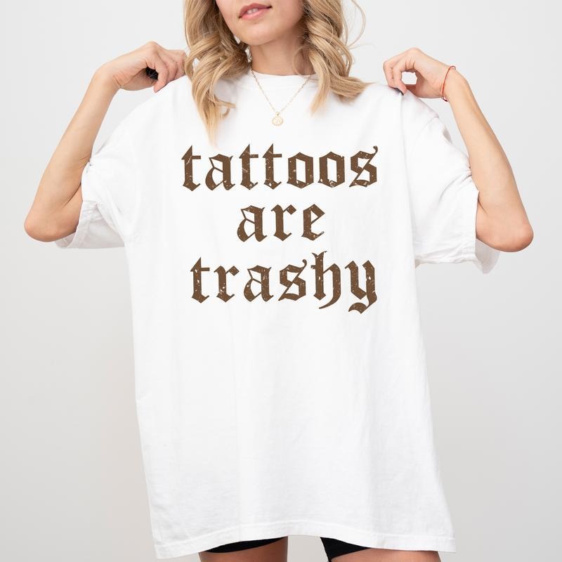 Retro Tattoos Are Trashy Shirt, Funny Sayings Tattoos Are Stupid Graphic Tee, Gothic Tattoo T-shirt, Funny Gift For...