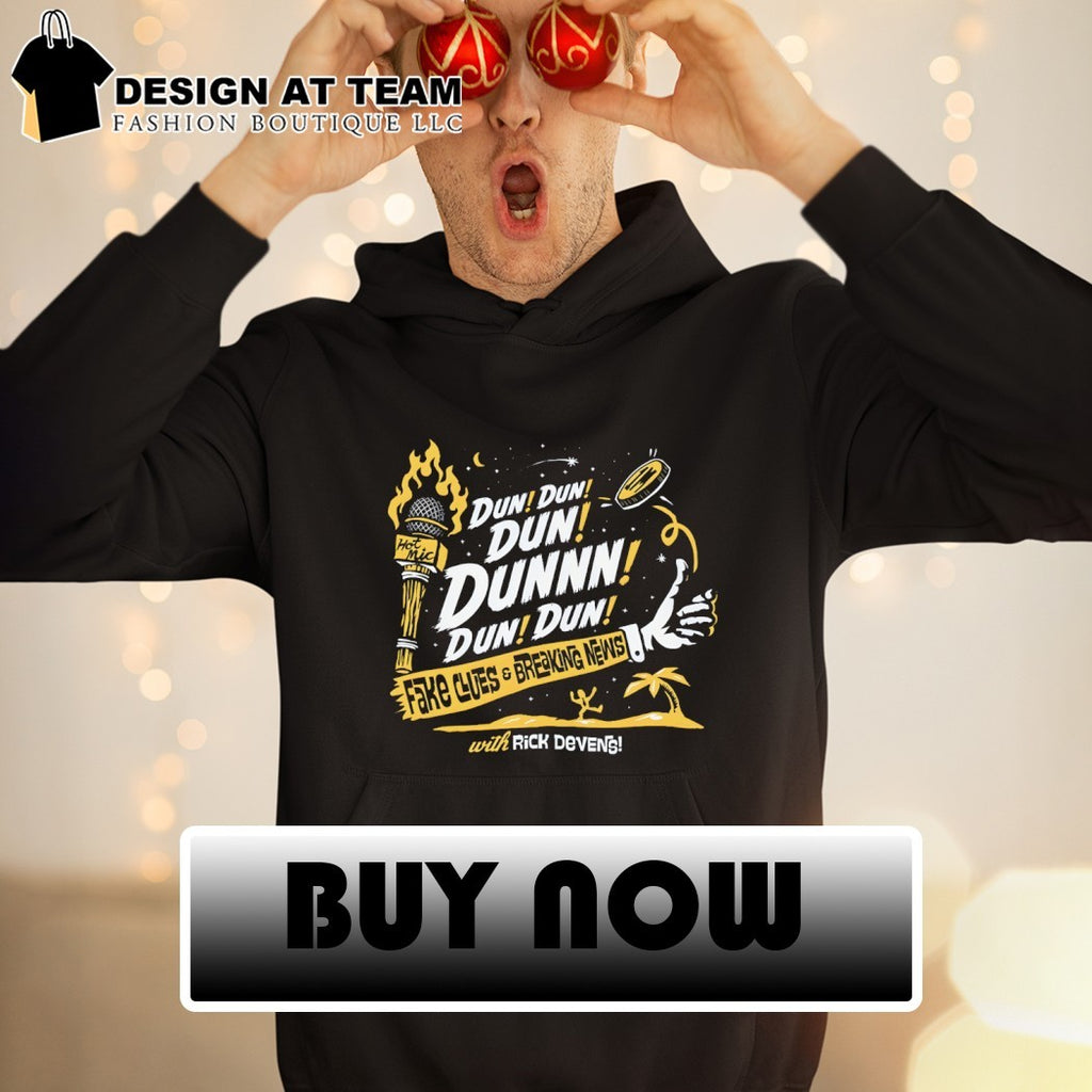 Rick Devens Fake Clues and Breaking News Dun dun dun dunnn dun dun shirt