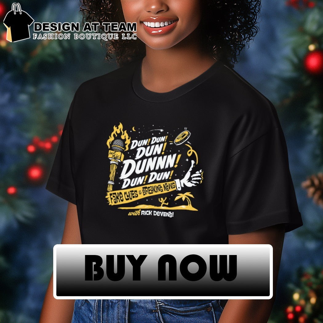 Rick Devens Fake Clues and Breaking News Dun dun dun dunnn dun dun shirt