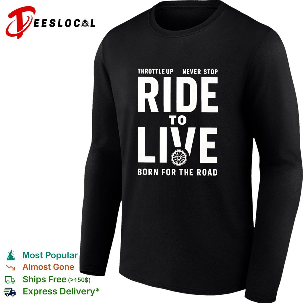 Ride to live born for the road motorcycle shirt