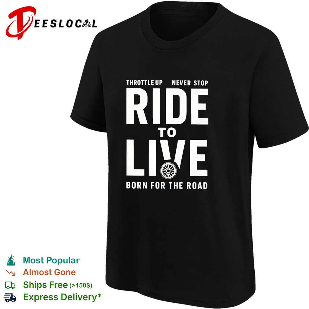 Ride to live born for the road motorcycle shirt