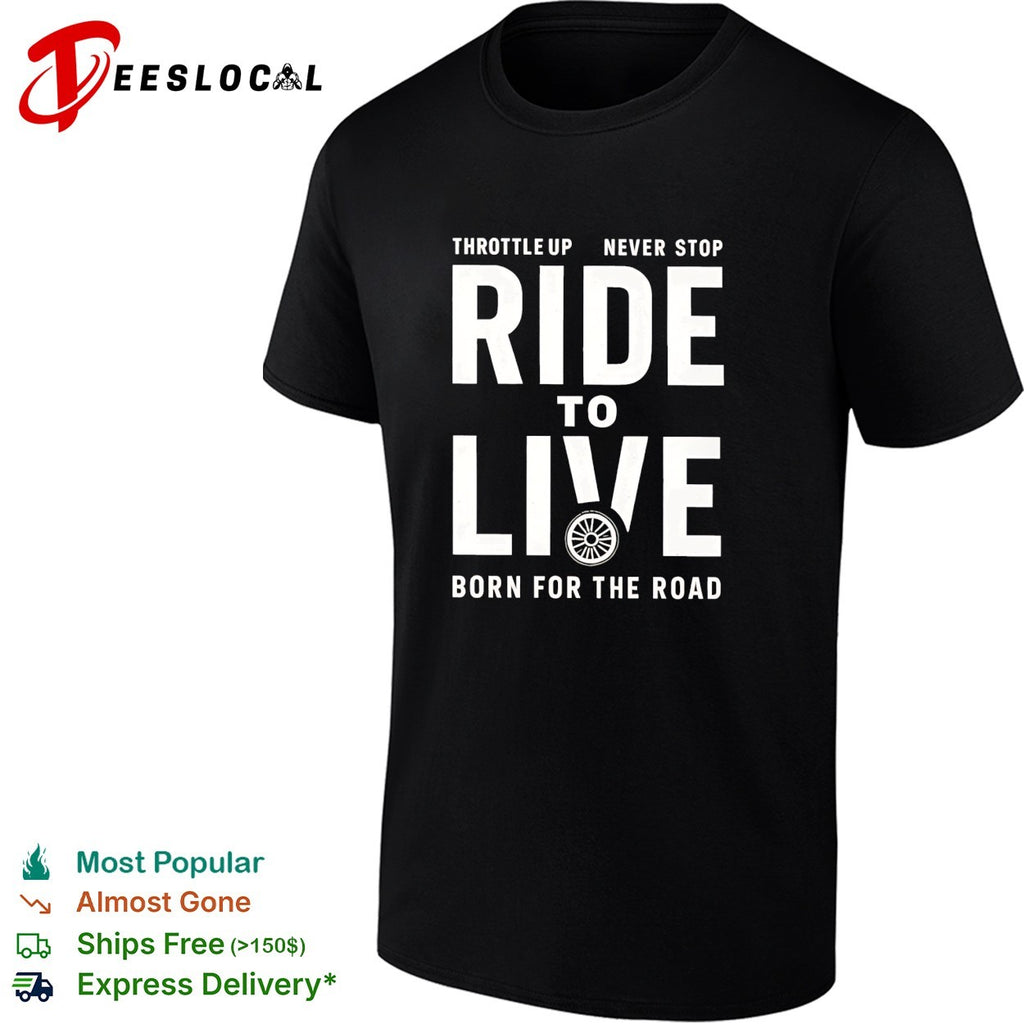 Ride to live born for the road motorcycle shirt