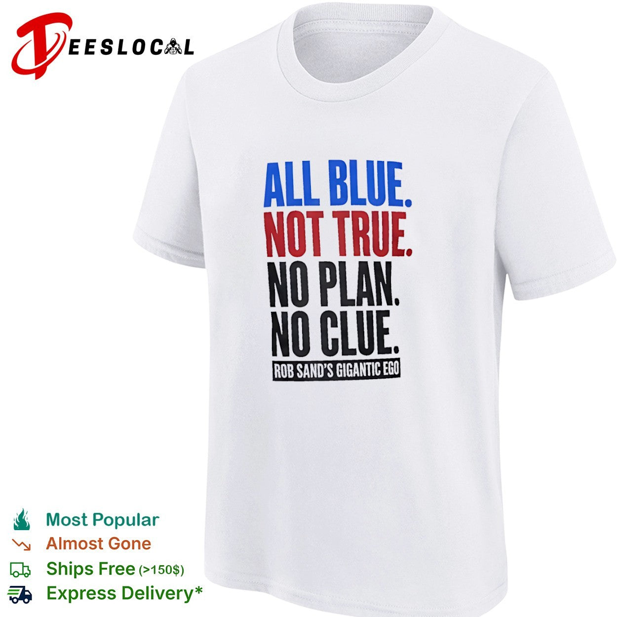 Rob Sand All Blue Not True No Plan No Clue Gigantic Ego Politics Iowa Democrat shirt