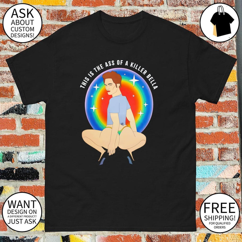 Robert Pattinson this is the ass of a killer bella LGBT vintage shirt