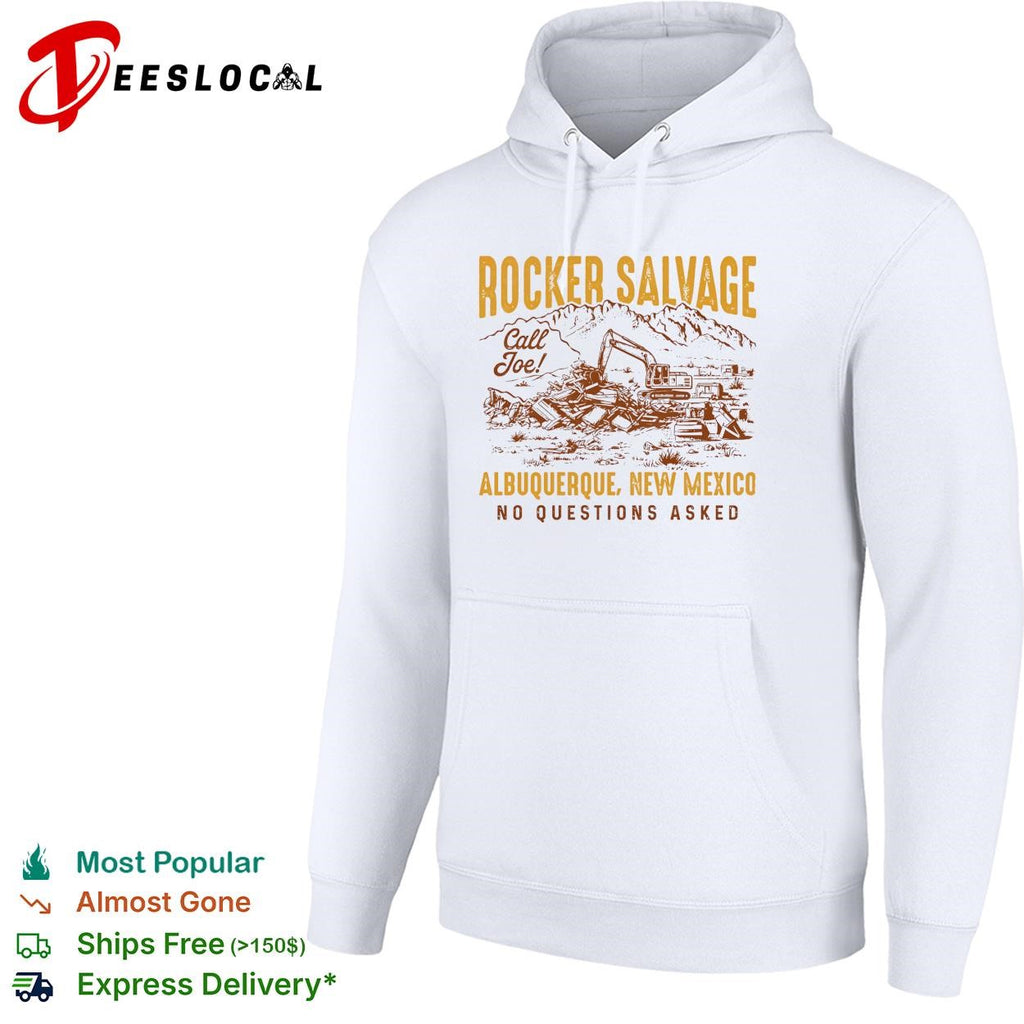 Rocker Salvage desert excavator call Joe Albuquerque New Mexico no questions asked shirt