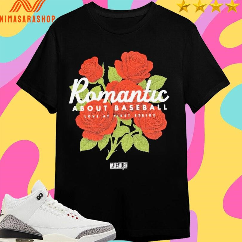 Romantic About Baseball Love At First Strike Shirts