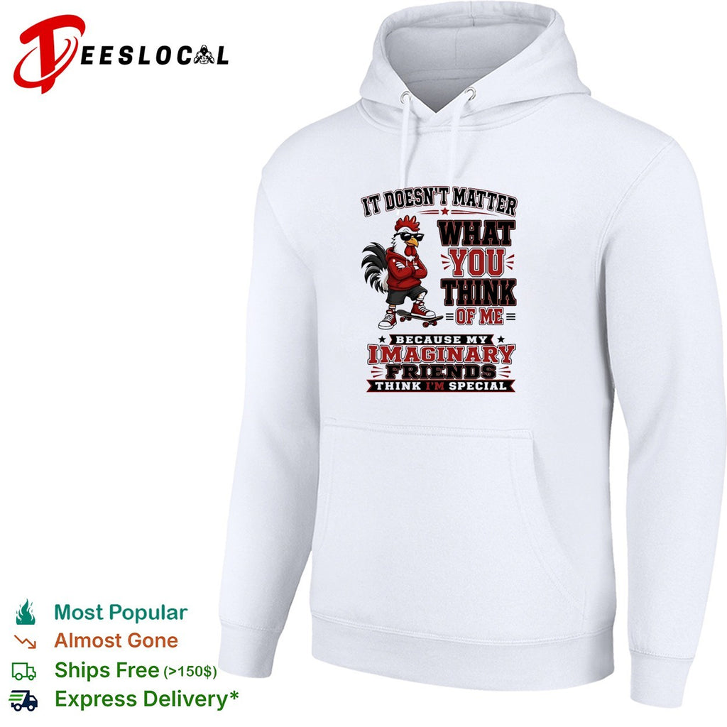 Rooster wearing red hoodie it doesn’t matter what you think of me shirt