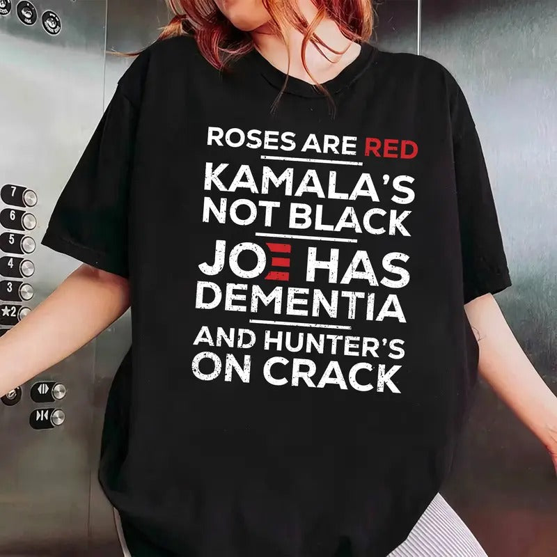 Roses are Red Kamala's Not Black Joe Has and Hunter's On Crack T-Shirt Hoodie Sweatshirt | PrintMintTees.com