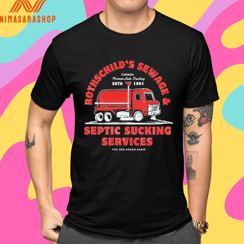 Rothschild’s Sewage And Septic Sucking Services The Red Green Show Canada Possum Lake Trucking Estd 1991 Shirts