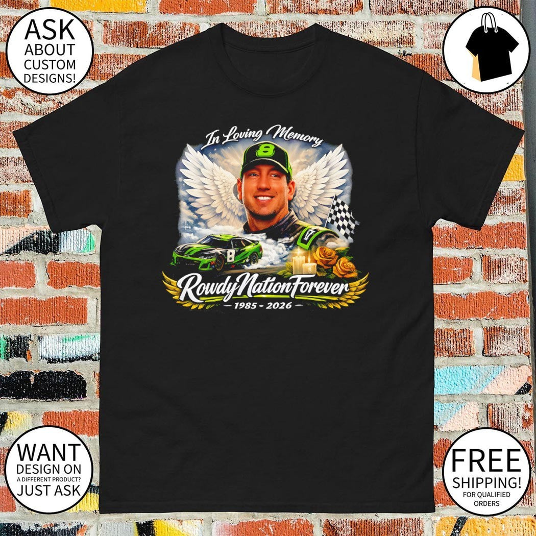 Rowdy Nation Forever Busch Graphic Nascar Racing In Loving Memorial Number 8 shirt