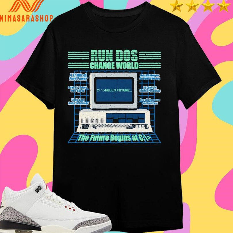 Run Dos Change World The Future Begins At C Shirts