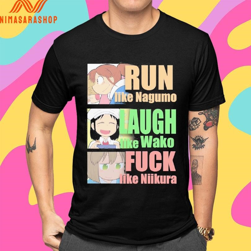 Run Like Nagumo Laugh Like Wako Fuck Like Niikura Shirts