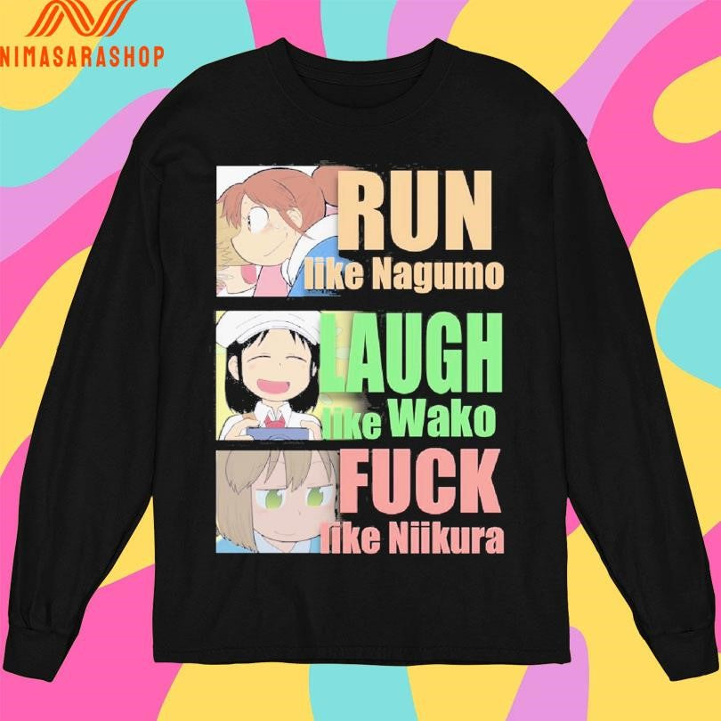 Run Like Nagumo Laugh Like Wako Fuck Like Niikura Shirts