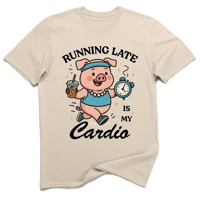 Running Late Is My Cardio Graphic Tee 100% Cotton Funny Sarcastic T-Shirt Unisex Humor Gift for Mom Dad or Friends Hoodie...