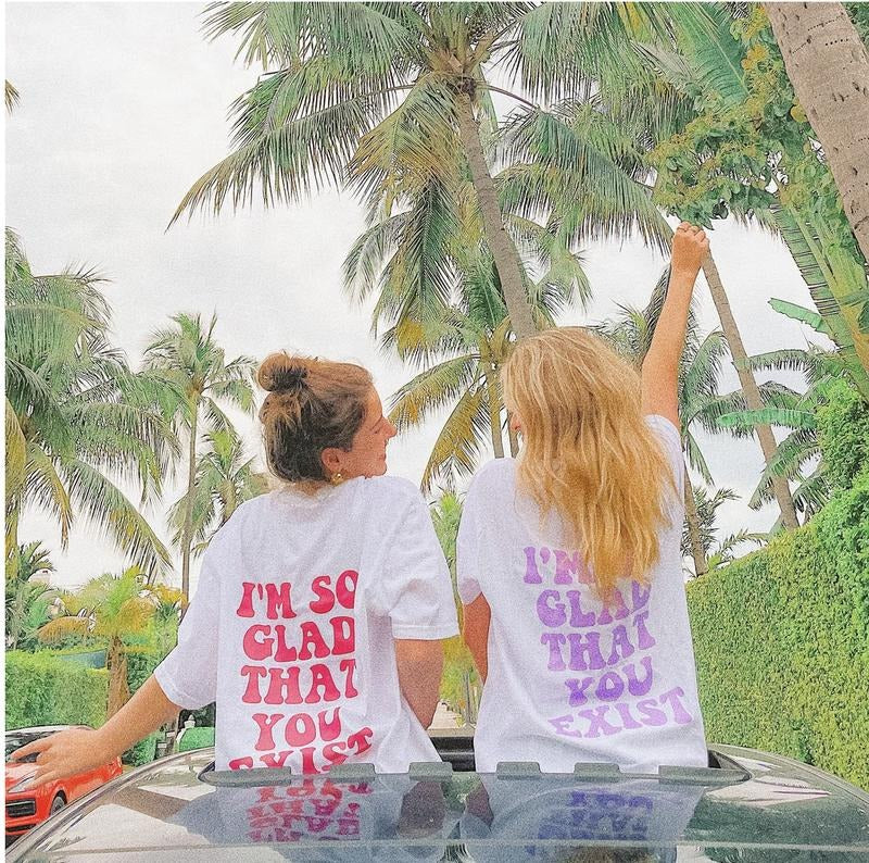 SO GLAD YOU EXIST COMFORT COLORS T-SHIRT BESTIE SHIRT MATCHING SHIRT Comfy Summer Hoodie Sweatshirt | PrintMintTees.com