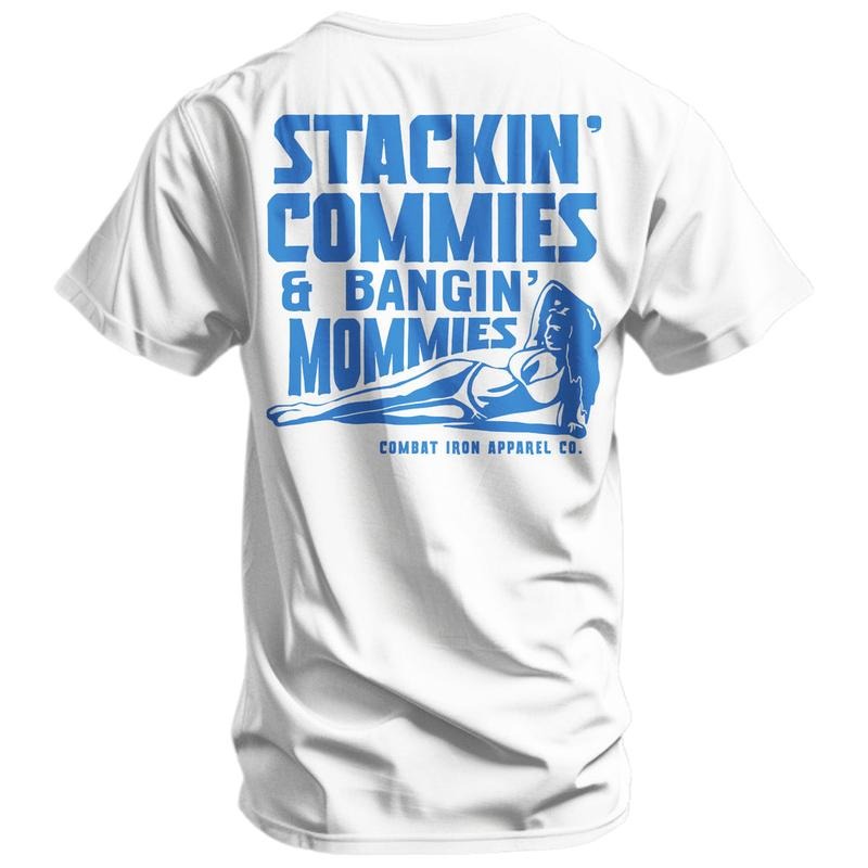 STACKIN' COMMIES BANGIN' MOMMIES T-Shirts, Hoodie, Sweatshirt