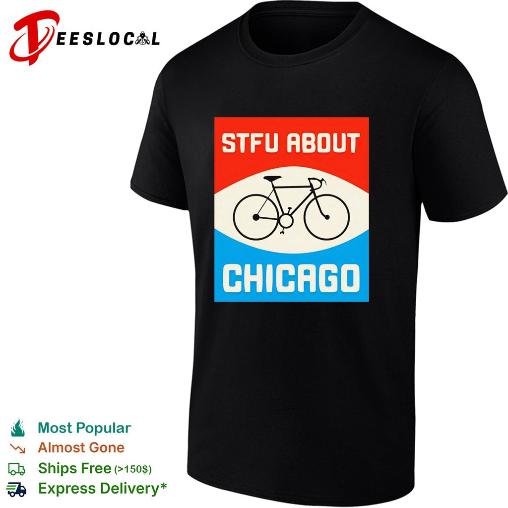 STFU about Chicago bicycle shirt