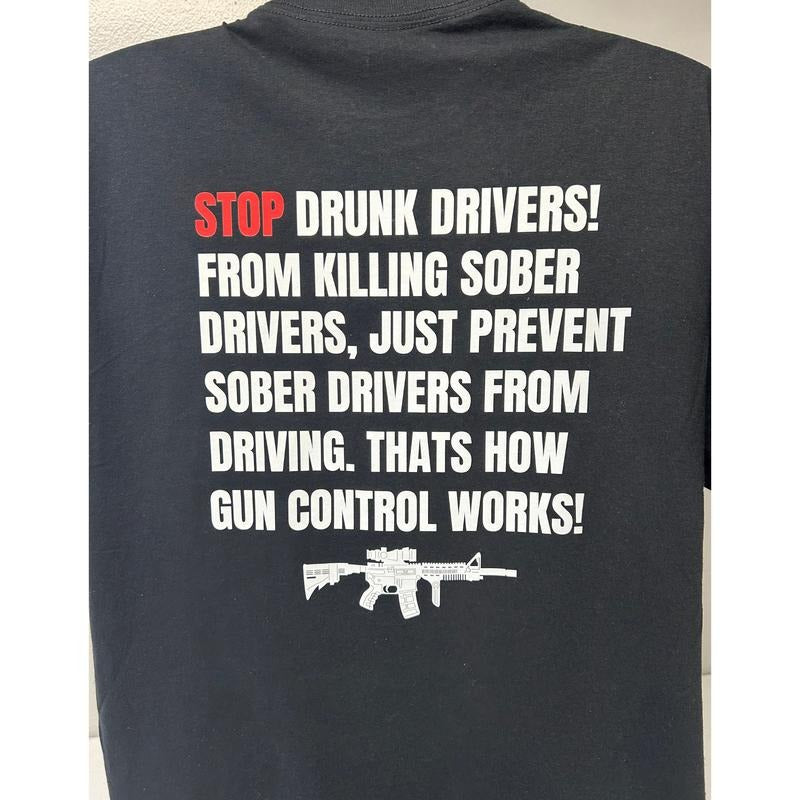 STOP DRUNK DRIVERS, GUN CONTROL T SHIRT Hoodie Sweatshirt | PrintMintTees.com