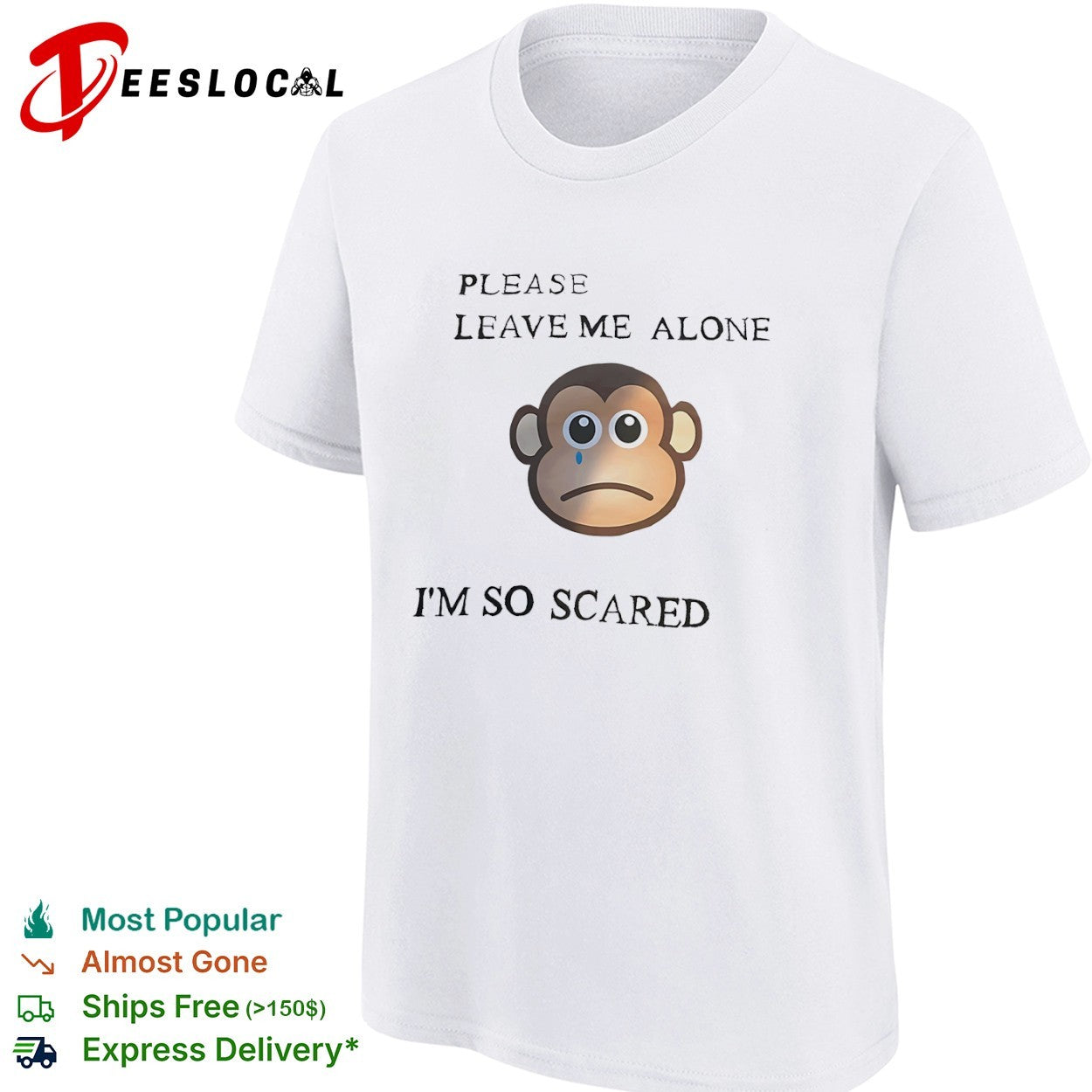 Sad monkey please leave me alone im so scared shirt