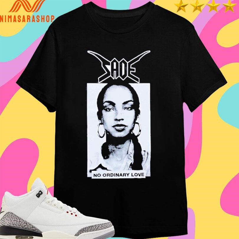 Sade No Ordinary Bastard Shirts