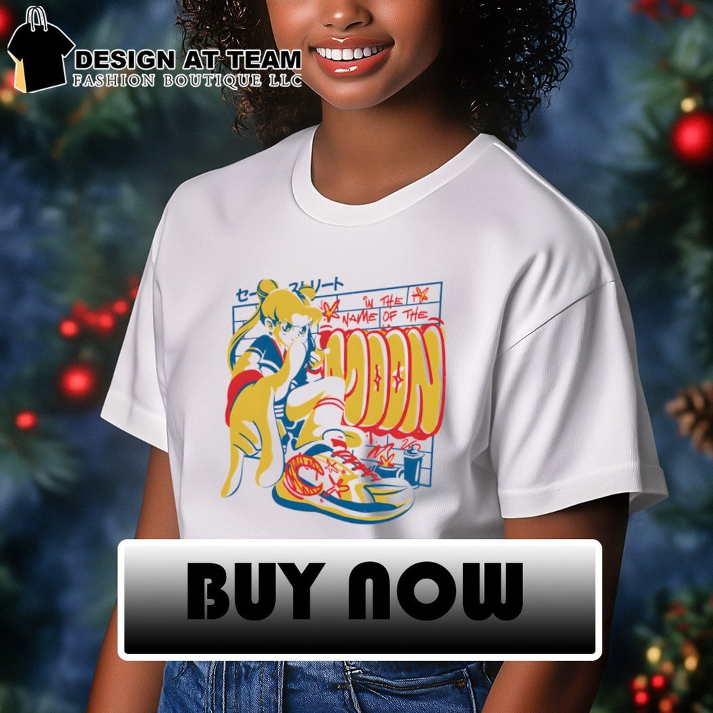 Sailor Moon and some graffiti that says in the name of the moon shirt