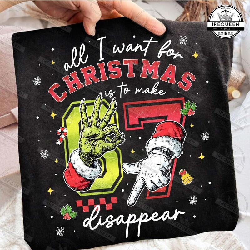 [ Sale Up To 30%] All I Want for Christmas is to make 67 Disappear T-shirt , Six Seven Christmas Green Guy,Funny 6 7 Meme...