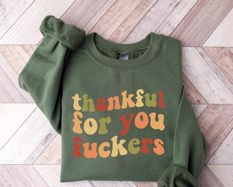 [ Sale Up To 40%] Funny Thanksgiving Sweatshirt, Friendsgiving Sweatshirt, Funny Thanksgiving Shirt, Thanksgiving Gifts,...