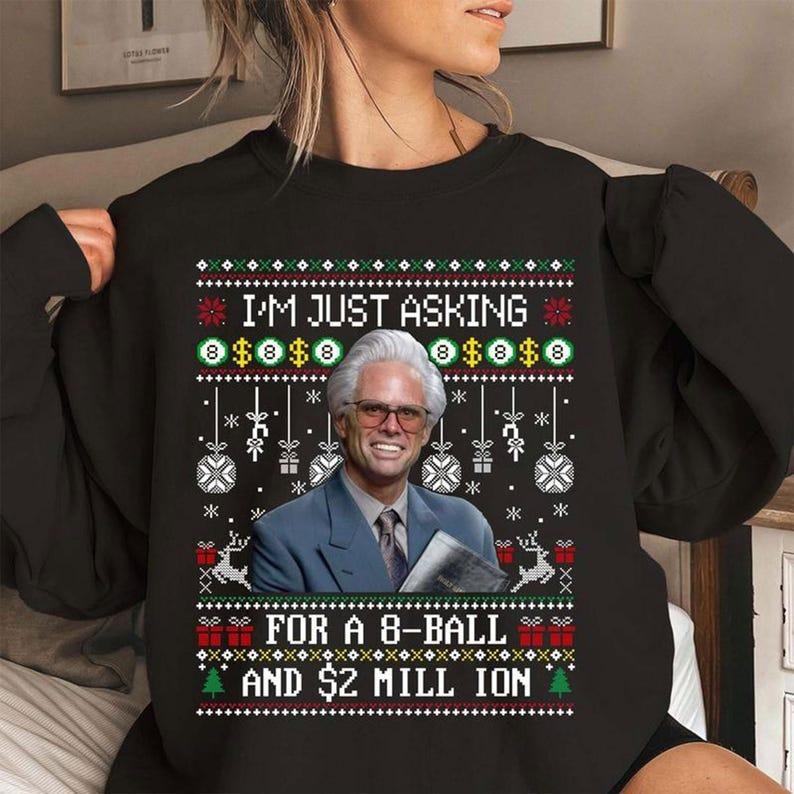 [ Sale Up To 40%] I Am Just Asking For A 8 Ball And 2 Million Ugly Sweatshirt, Uncle Baby Billy B Shirt Hoodie