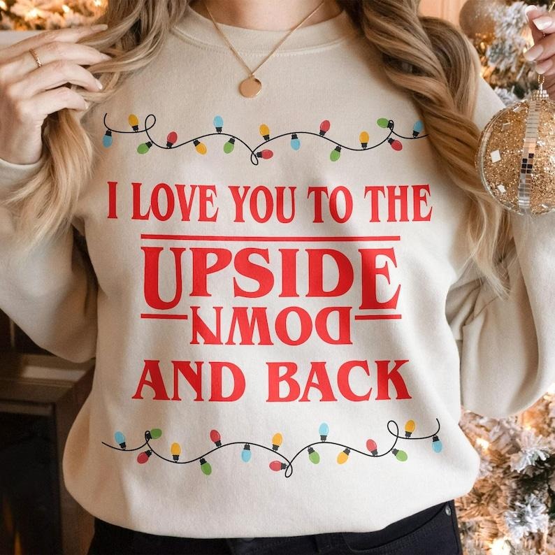 [ Sale Up To 40%] I Love You To The Upside Down Sweatshirt,Funny Hawkins Stranger ChristmasSweatshirt , Eleven Stranger...