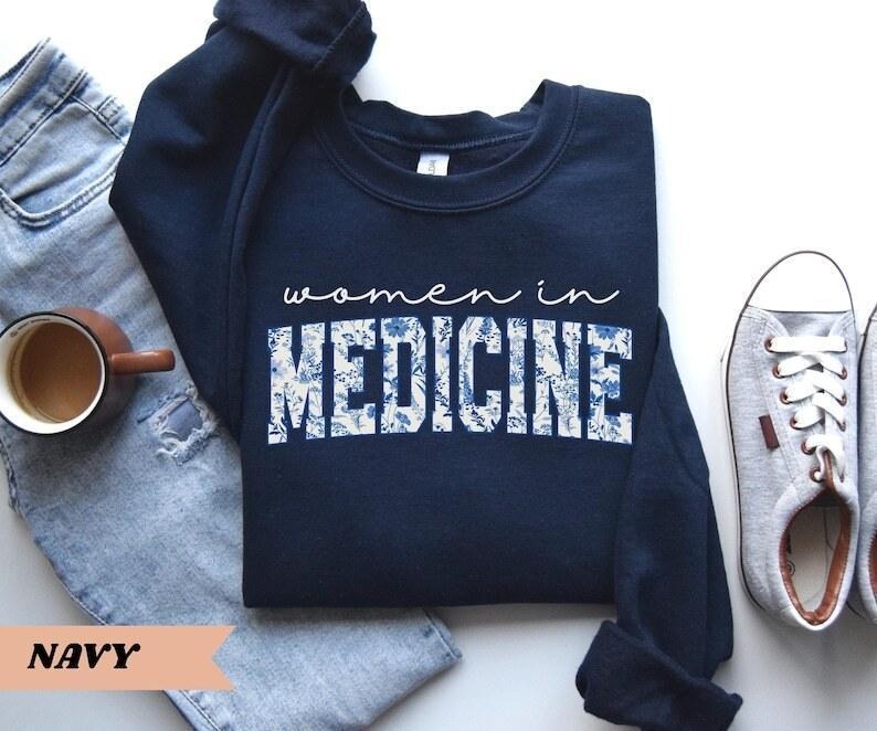 Women In Medicine Sweatshirt Gifts For Female MD Sweatshirt New Doctor Physician Shirt Nurse Grad Medical Doctor...